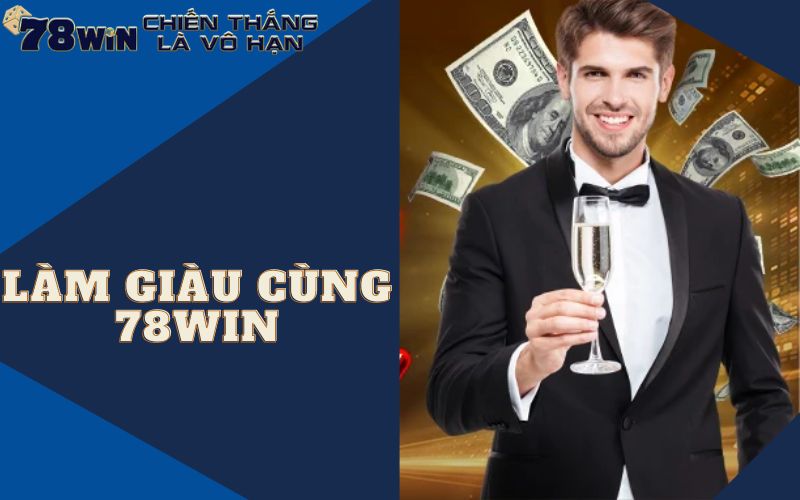 Làm đối tác của 78WIN thu nhập ổn định, làm giàu là dễ