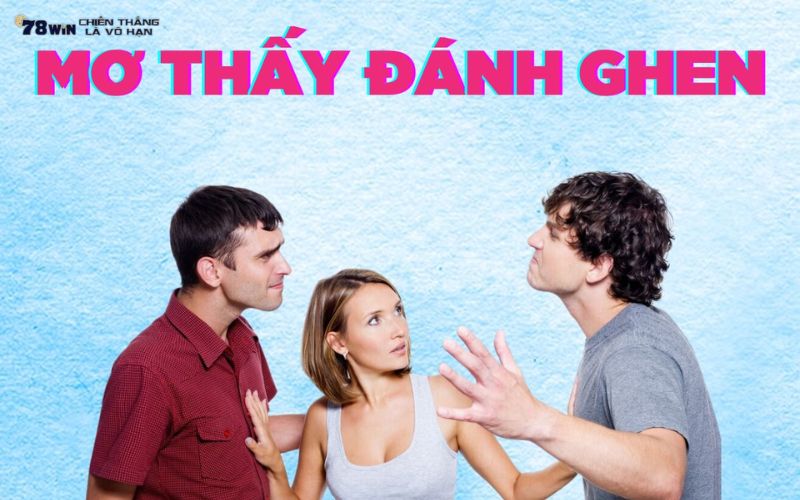 Ý nghĩa chiêm bao thấy bản thân bị đánh ghen 