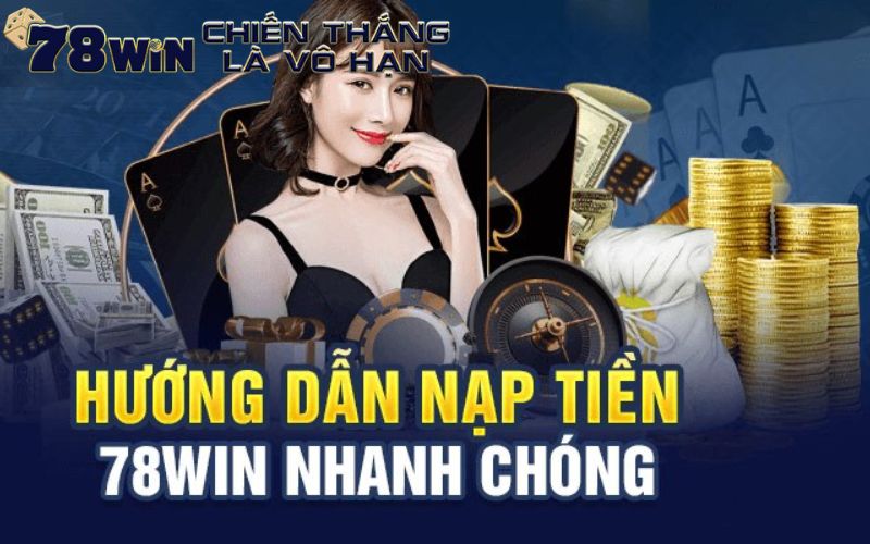 Hướng Dẫn Cách Nạp 78win Thành Công Trong Một Nốt Nhạc