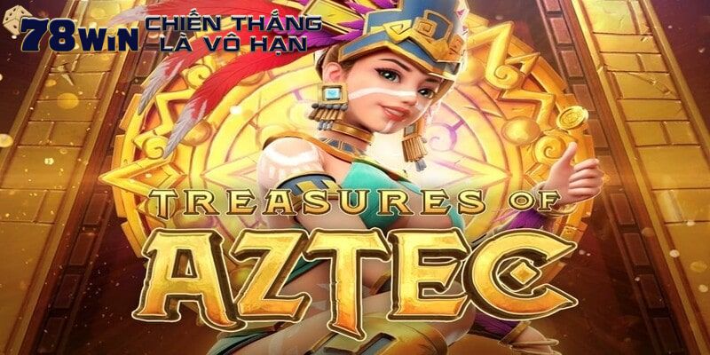 Kho Báu Aztec - Siêu Phẩm Game Cực Hot Dành Cho Mọi Cược Thủ