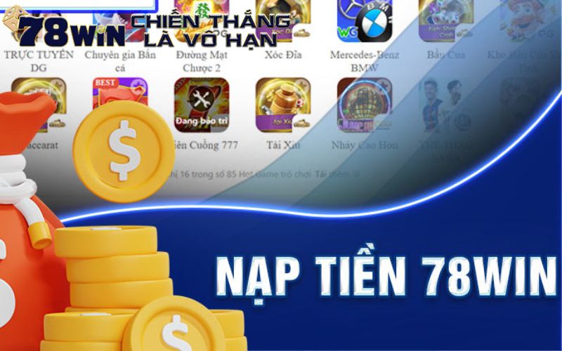 Những lợi ích nhận được sau khi nạp tiền tại 78win