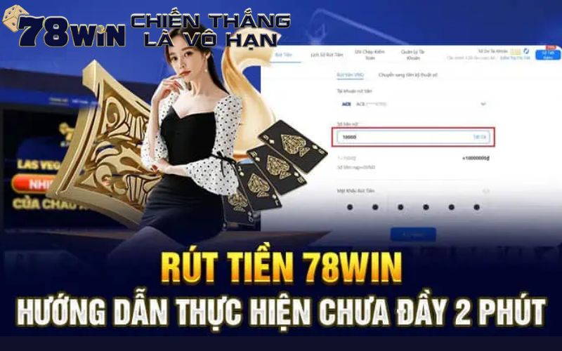 Quy trình cách rút tiền 78win nhanh chóng cho cược thủ 